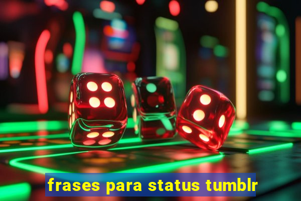 frases para status tumblr