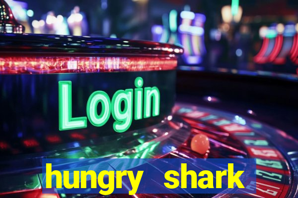 hungry shark evolution dinheiro infinito ios