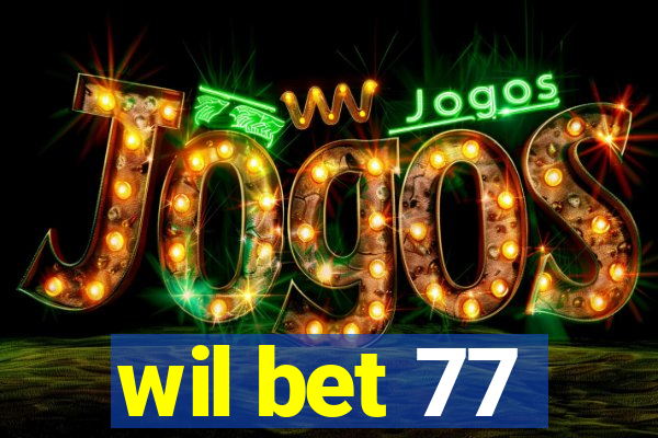 wil bet 77