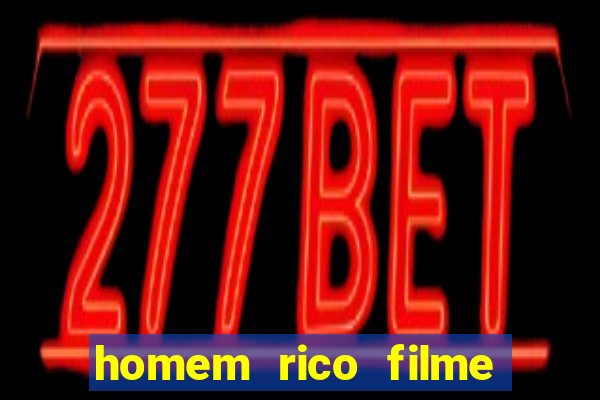 homem rico filme filme homem rico finge ser pobre para