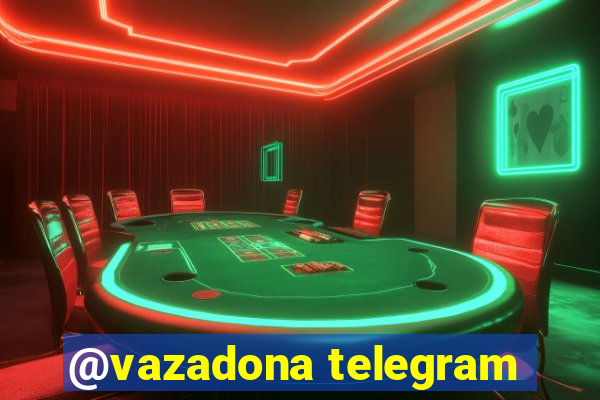 @vazadona telegram