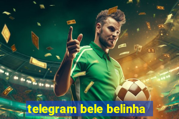 telegram bele belinha