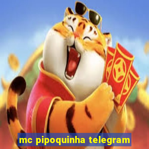 mc pipoquinha telegram