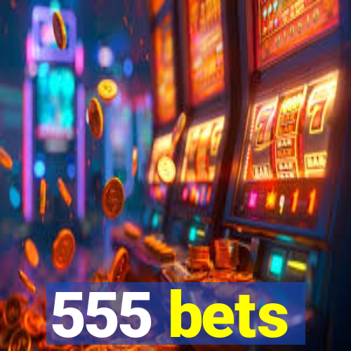 555 bets