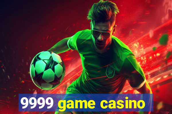 9999 game casino