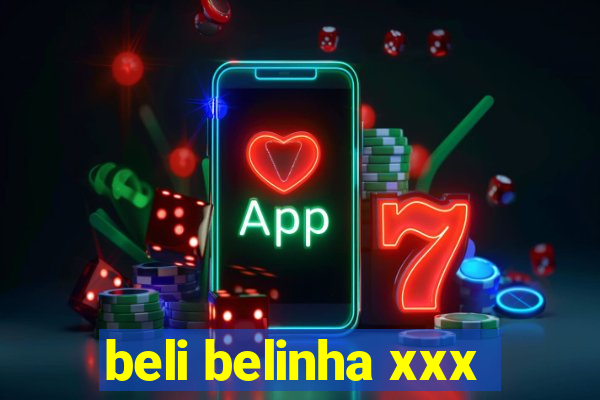 beli belinha xxx