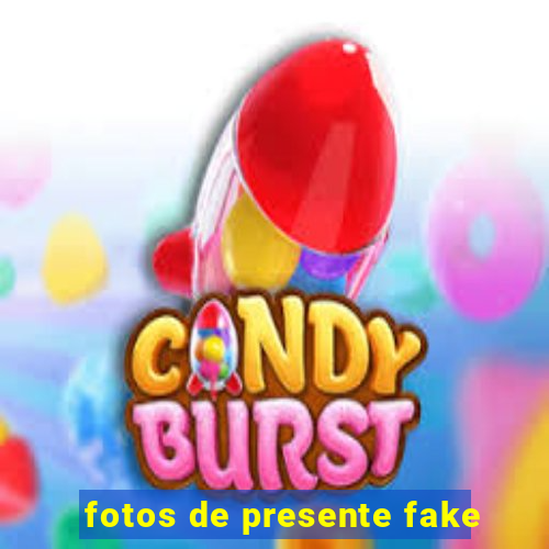 fotos de presente fake