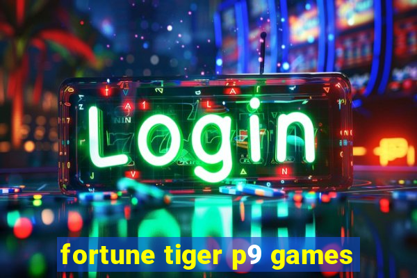 fortune tiger p9 games