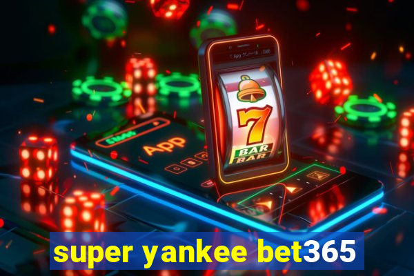 super yankee bet365