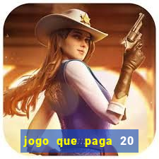 jogo que paga 20 reais para se cadastrar