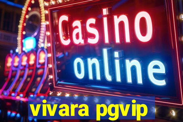 vivara pgvip