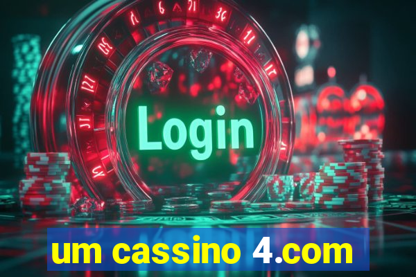 um cassino 4.com