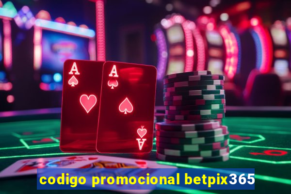 codigo promocional betpix365