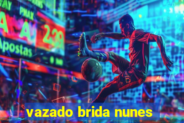 vazado brida nunes