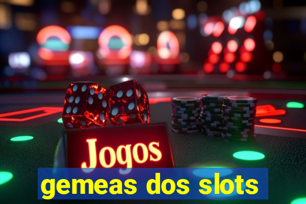 gemeas dos slots