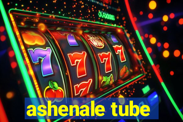 ashenale tube