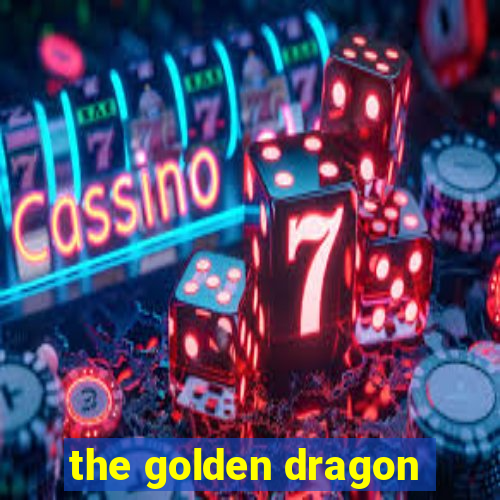 the golden dragon