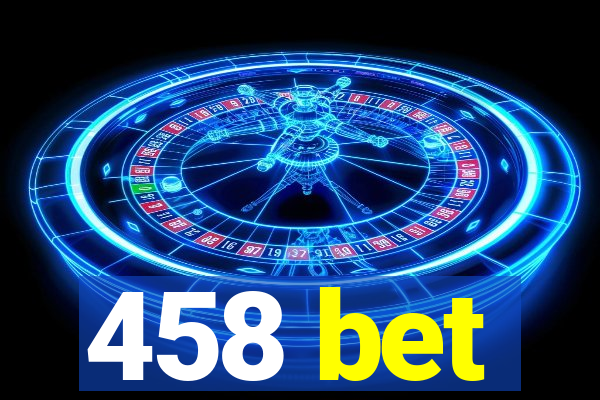 458 bet