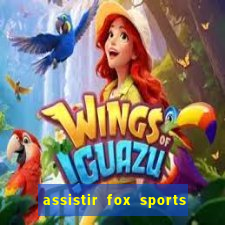 assistir fox sports 2 ao vivo