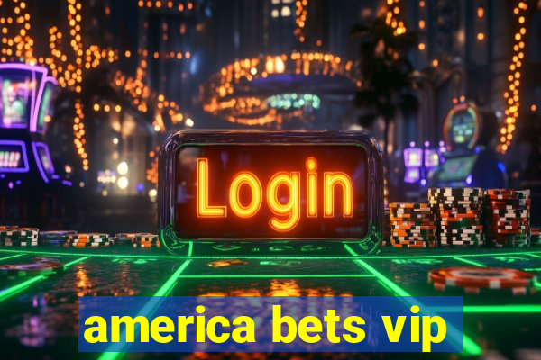 america bets vip