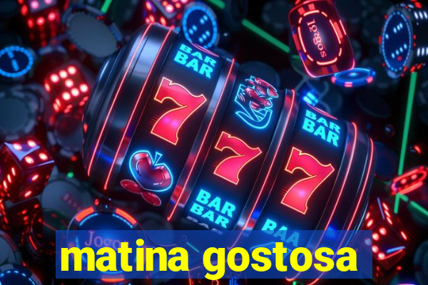 matina gostosa