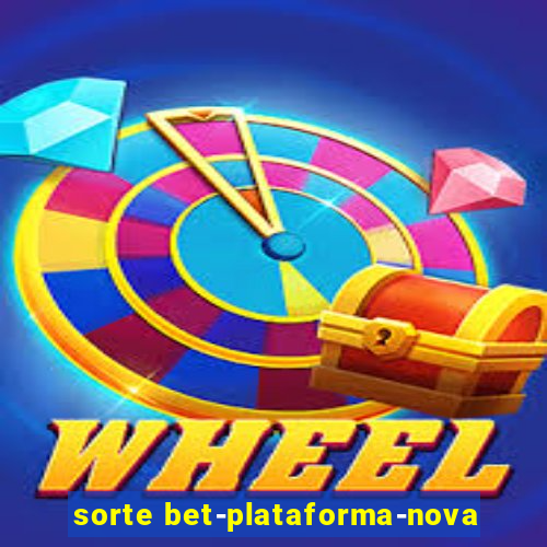 sorte bet-plataforma-nova