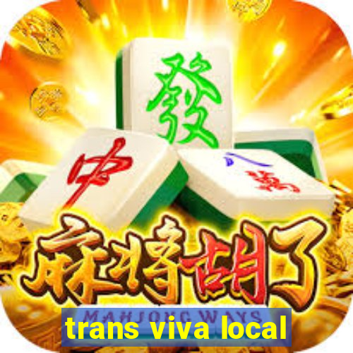 trans viva local