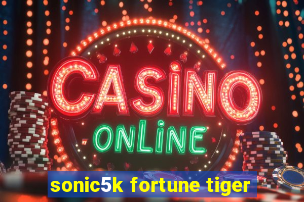 sonic5k fortune tiger