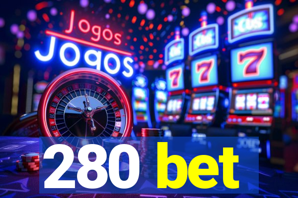 280 bet