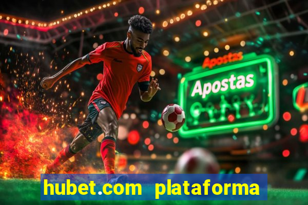 hubet.com plataforma de jogos