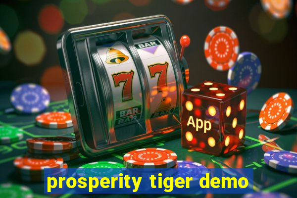 prosperity tiger demo