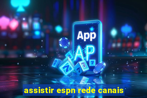 assistir espn rede canais