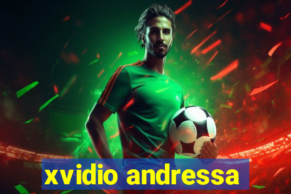 xvidio andressa