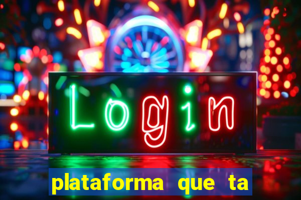 plataforma que ta pagando agora