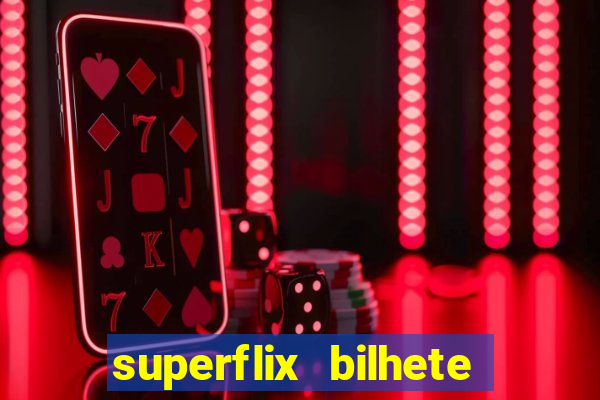 superflix bilhete de loteria