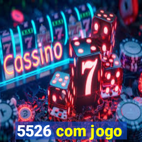 5526 com jogo