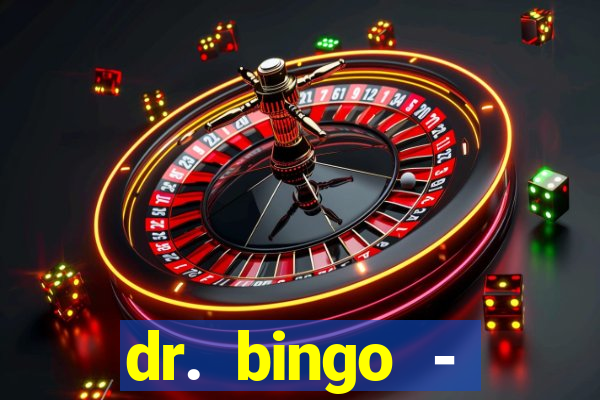 dr. bingo - videobingo   slots