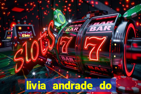 livia andrade do silvio santos nua