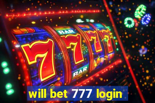 will bet 777 login