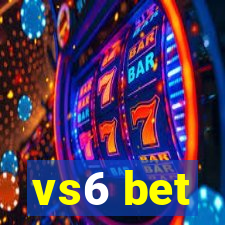 vs6 bet