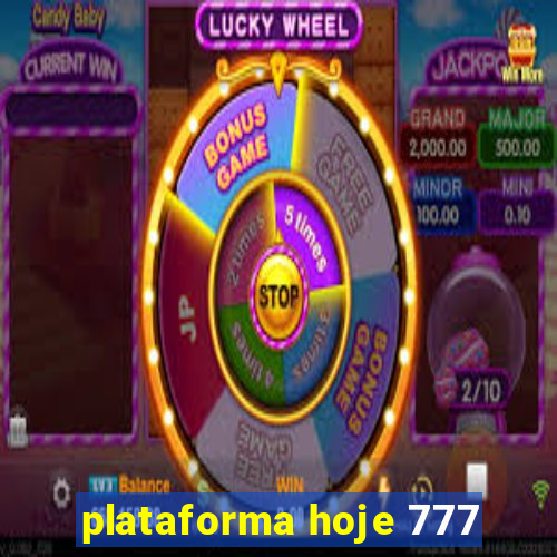 plataforma hoje 777