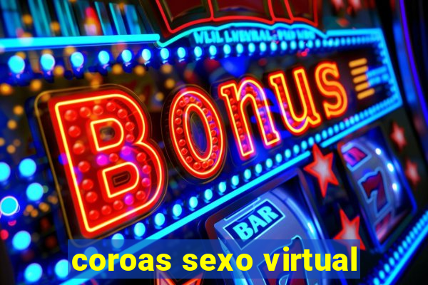 coroas sexo virtual