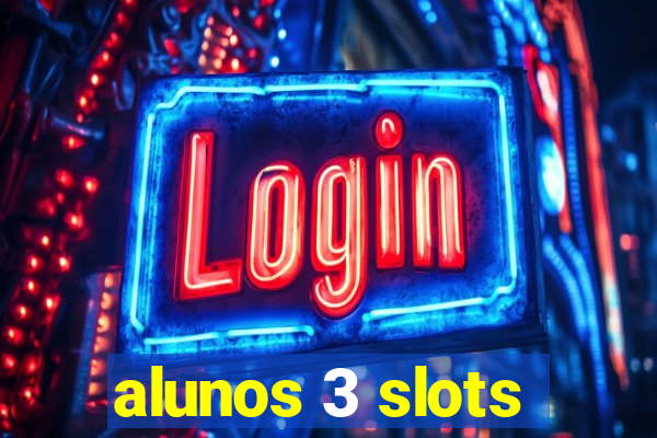 alunos 3 slots