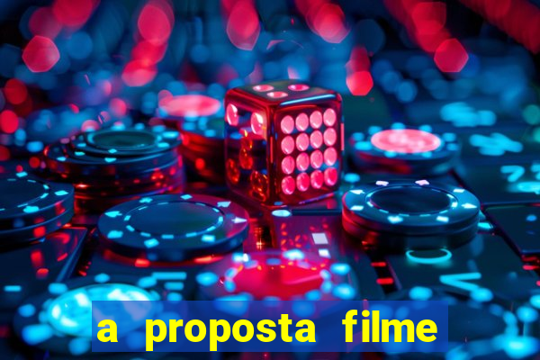 a proposta filme completo dublado topflix