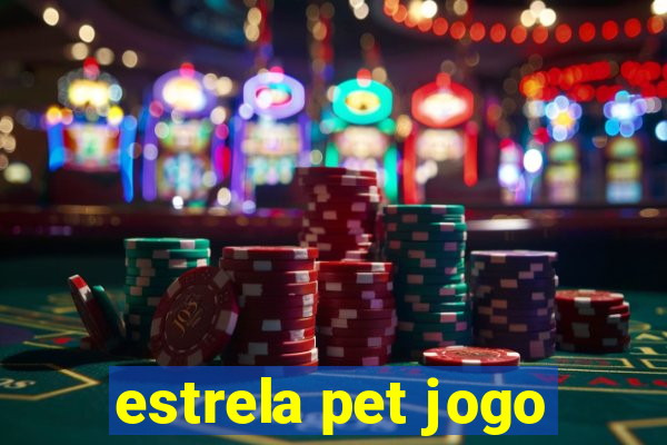 estrela pet jogo