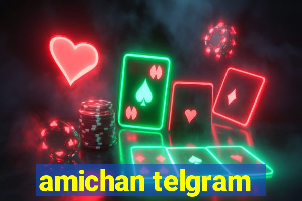 amichan telgram