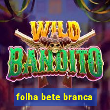 folha bete branca