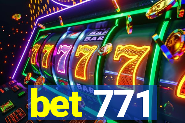 bet 771