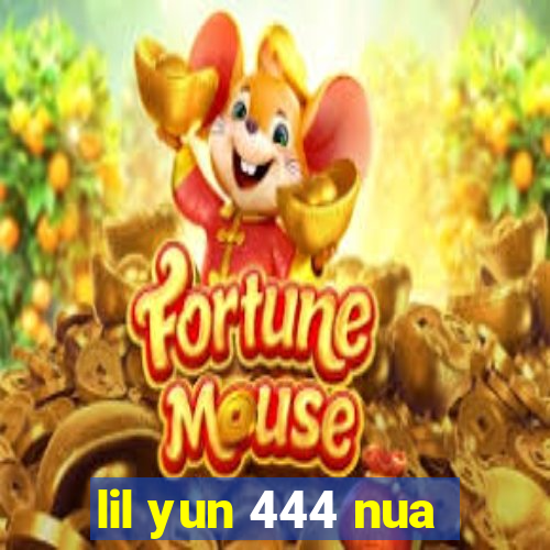 lil yun 444 nua