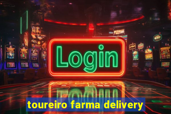 toureiro farma delivery